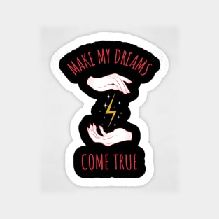 MAKE MY DREAMS COME TRUE Sticker